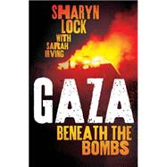 Gaza Beneath the Bombs
