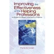 Improving the Effectiveness of the Helping Professions : An Evidence-Based Approach to Practice