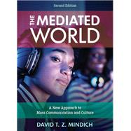 The Mediated World A New Approach to Mass Communication and Culture