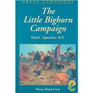 The Little Bighorn Campaign: March-September 1876