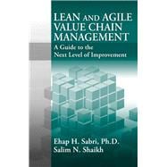 Lean and Agile Value Chain Management A Guide to the Next Level of Improvement