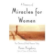 A Treasury of Miracles for Women: True Stories of Gods Presence Today
