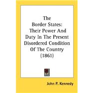 Border States : Their Power and Duty in the Present Disordered Condition of the Country (1861)