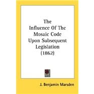 The Influence Of The Mosaic Code Upon Subsequent Legislation