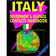 Italy Government and Business Contacts Handbook : Strategic Government and Business Contacts for Conducting Successful Business, Export-Import and Investment Activity