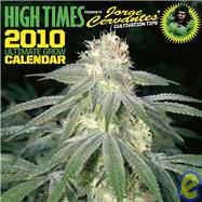 High Times 2010 Ultimate Grow Calendar Presents Jorge Cervante's Cultivation Tips