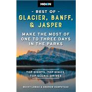 Moon Best of Glacier, Banff & Jasper Make the Most of One to Three Days in the Parks