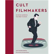 Cult Filmmakers 50 movie mavericks you need to know