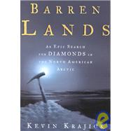 Barren Lands : An Epic Search for Diamonds in the North American Arctic