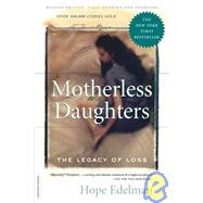 Motherless Daughters The Legacy of Loss, Second Edition