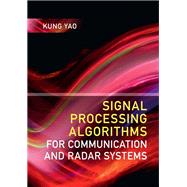 Signal Processing Algorithms for Communication and Radar Systems