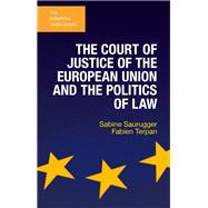 The Court of Justice of the European Union and the Politics of Law