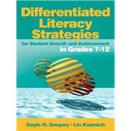 Differentiated Literacy Strategies for Student Growth and Achievement in Grades 7-12