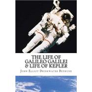 The Life of Galileo Galilei & Life of Kepler