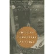 The Lost Daughters of China Abandoned Girls, Their Journey to America, and Their Searchfor a Missing Past