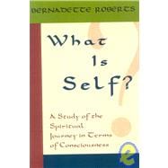 What is Self? A Study of the Spiritual Journey in Terms of Consciousness,