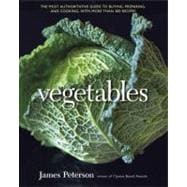 Vegetables, Revised : The Most Authoritative Guide to Buying, Preparing, and Cooking, with More Than 300 Recipes