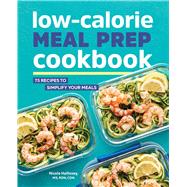 Low-calorie Meal Prep Cookbook