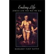 Ending Life Ethics and the Way We Die