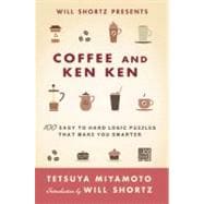 Will Shortz Presents Coffee and KenKen 100 Easy to Hard Logic Puzzles That Make You Smarter