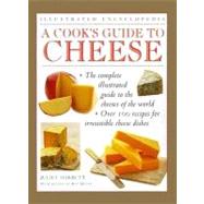 A Cook's Guide to Cheese: Illustrated Encyclopedia