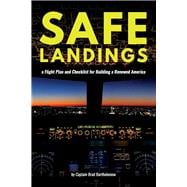Safe Landings a Flight Plan and Checklist for Building a Renewed America