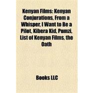 Kenyan Films : Kenyan Conjurations, from a Whisper, I Want to Be a Pilot, Kibera Kid, Pumzi, List of Kenyan Films, the Oath