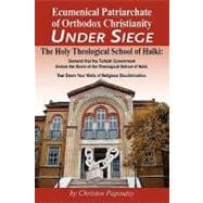 Ecumenical Patriarchate of Orthodox Christianity Under Siege