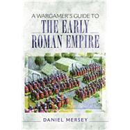 A Wargamer's Guide to the Early Roman Empire