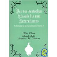Von der Deutschen Klassik Bis Zum Naturalismus Vol. 2 : An Anthology of German Literature