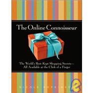 The Online Connoisseur The World's Best-Kept Shopping Secrets-All Available at the Click of a Finger