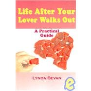 Life After Your Lover Walks Out: A Practical Guide