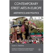 Contemporary Street Arts in Europe Aesthetics and Politics