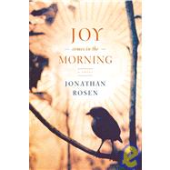 Joy Comes in the Morning : A Novel