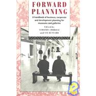 Forward Planning: A Basic Guide for Museums, Galleries and Heritage Organizations