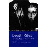 Death Rites: Law and Ethics at the End of Life