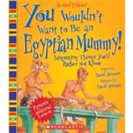 You Wouldn't Want to Be an Egyptian Mummy! (Revised Edition) (You Wouldn't Want to…: Ancient Civilization)