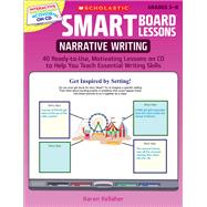 SMART Board® Lessons: Narrative Writing 40 Ready-to-Use, Motivating Lessons on CD to Help You Teach Essential Writing Skills