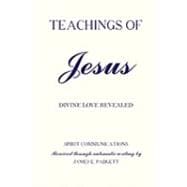 TEACHINGS of JESUS - Divine Love Revealed