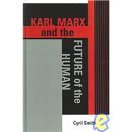 Karl Marx And The Future Of The Human