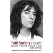 Patti Smith's Horses And the Remaking of Rock 'N' Roll