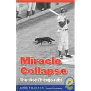 Miracle Collapse : The 1969 Chicago Cubs