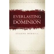 Everlasting Dominion A Theology of the Old Testament