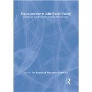 Mainz and the Middle Rhine Valley: Medieval Art, Architecture and Archaeology: Volume 30