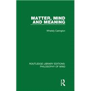 Matter, Mind and Meaning