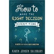 How to Make the Right Decision Every Time
