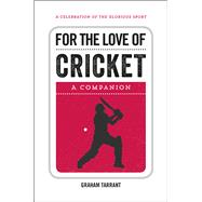 For the Love of Cricket A Companion