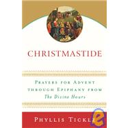 Christmastide Prayers for Advent Through Epiphany from The Divine Hours