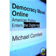 Democratic Moves Online : American Politics Enters the Digital Age