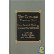 The Covenant Connection From Federal Theology to Modern Federalism